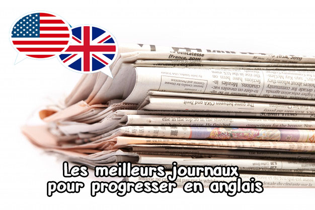 Les meilleurs journaux anglais et américains pour améliorer votre niveau d'anglais !
