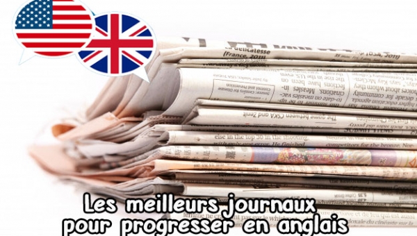 Les meilleurs journaux anglais et américains pour améliorer votre niveau d'anglais !